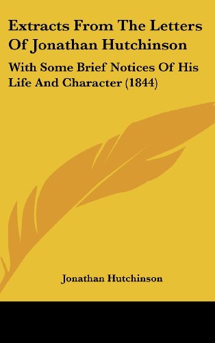 9781436992961: Extracts from the Letters of Jonathan Hutchinson: With Some Brief Notices of His Life and Character (1844)