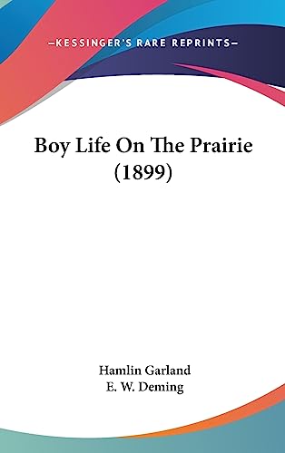 Boy Life On The Prairie (1899) (9781436993265) by Garland, Hamlin