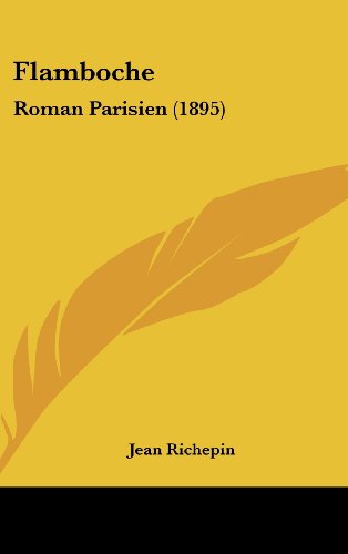 Flamboche: Roman Parisien (1895) (9781436993470) by Richepin, Jean