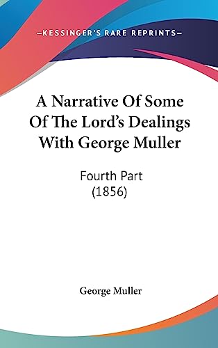 9781436995146: A Narrative Of Some Of The Lord's Dealings With George Muller: Fourth Part (1856)