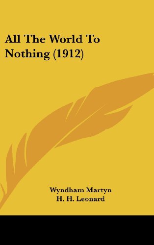 9781436996907: All The World To Nothing (1912)