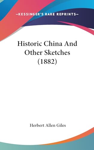 9781436998161: Historic China And Other Sketches (1882)