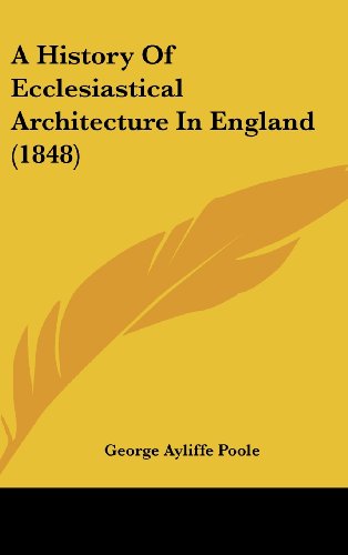 9781437003925: A History of Ecclesiastical Architecture in England (1848)