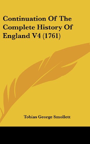 Continuation Of The Complete History Of England V4 (1761) (9781437005158) by Smollett, Tobias George