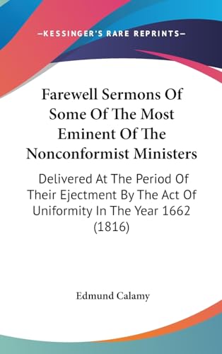 9781437005264: Farewell Sermons Of Some Of The Most Eminent Of The Nonconformist Ministers: Delivered At The Period Of Their Ejectment By The Act Of Uniformity In The Year 1662 (1816)