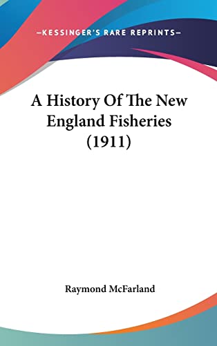 9781437005615: A History Of The New England Fisheries (1911)