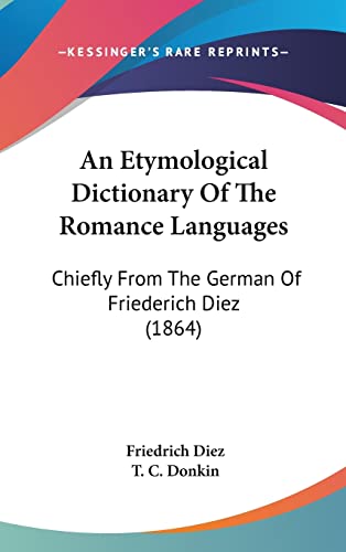 9781437007510: An Etymological Dictionary Of The Romance Languages: Chiefly From The German Of Friederich Diez (1864)