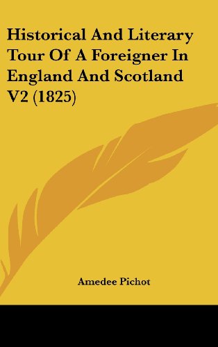 Historical and Literary Tour of a Foreigner in England and Scotland V2 (1825) - Amedee Pichot