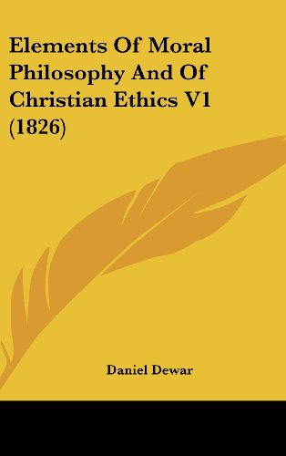9781437009934: Elements of Moral Philosophy and of Christian Ethics V1 (1826)