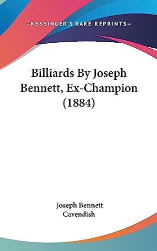 Billiards By Joseph Bennett, Ex-Champion (1884) (9781437010114) by Bennett, Joseph