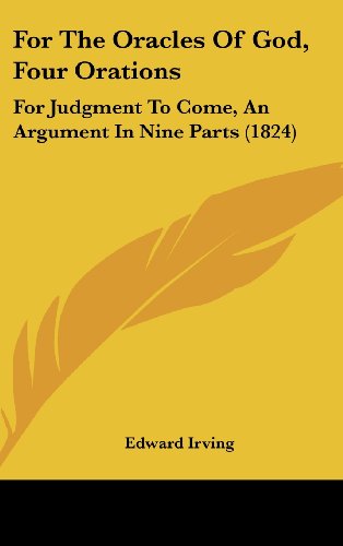 9781437015294: For the Oracles of God, Four Orations: For Judgment to Come, an Argument in Nine Parts (1824)