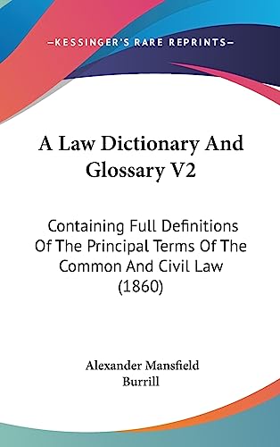 9781437017014: A Law Dictionary And Glossary V2: Containing Full Definitions Of The Principal Terms Of The Common And Civil Law (1860)