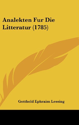 Analekten Fur Die Litteratur (1785) (9781437017984) by Lessing, Gotthold Ephraim