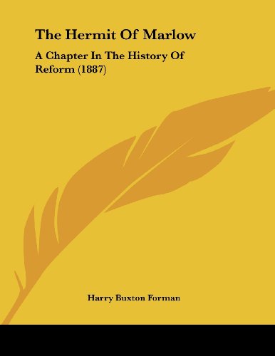 The Hermit of Marlow: A Chapter in the History of Reform (9781437020151) by Forman, Harry Buxton