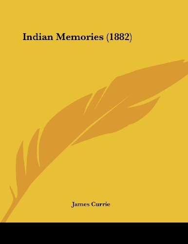 Indian Memories (9781437022179) by Currie, James