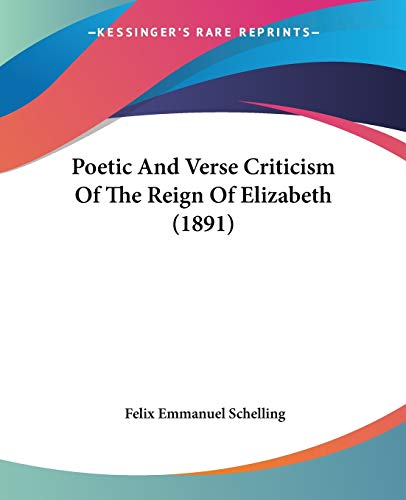 Beispielbild fr Poetic And Verse Criticism Of The Reign Of Elizabeth (1891) zum Verkauf von California Books