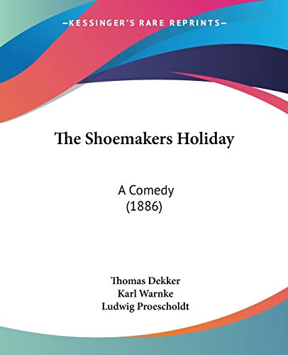 Stock image for The Shoemakers Holiday: A Comedy (1886) for sale by California Books