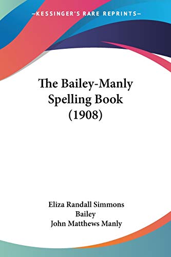 Stock image for The Bailey-Manly Spelling Book (1908) for sale by California Books