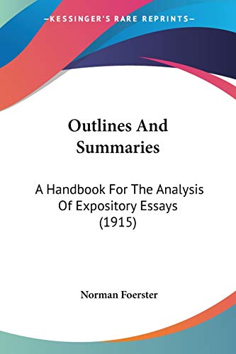 Outlines And Summaries: A Handbook For The Analysis Of Expository Essays (1915) (9781437045451) by Foerster, Norman
