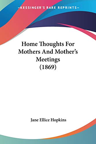 Stock image for Home Thoughts For Mothers And Mother's Meetings (1869) for sale by California Books