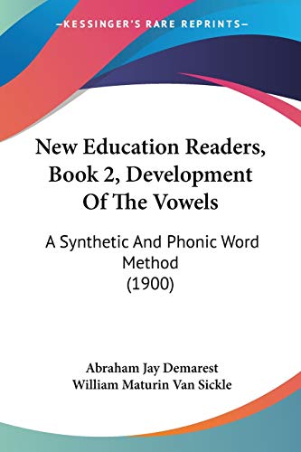 Stock image for New Education Readers, Book 2, Development Of The Vowels: A Synthetic And Phonic Word Method (1900) for sale by California Books