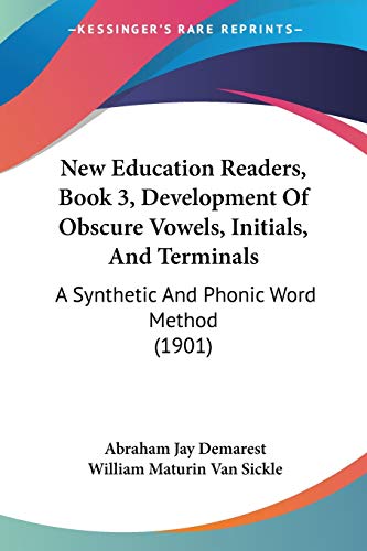 Beispielbild fr New Education Readers, Book 3, Development Of Obscure Vowels, Initials, And Terminals: A Synthetic And Phonic Word Method (1901) zum Verkauf von California Books
