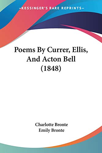 Poems By Currer, Ellis, And Acton Bell (1848) (9781437064063) by Bronte, Charlotte; Bronte, Emily