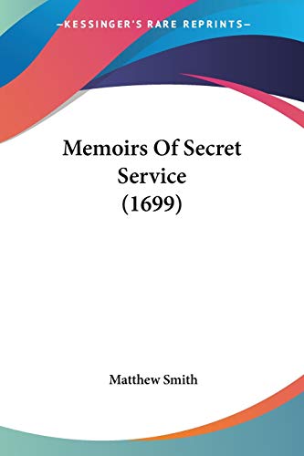 Memoirs of Secret Service (9781437067927) by Smith, Contributor Matthew