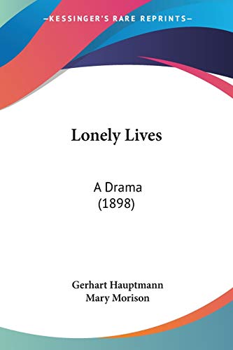 Lonely Lives: A Drama (1898) (9781437068481) by Hauptmann, Gerhart