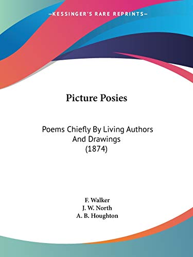 Stock image for Picture Posies: Poems Chiefly By Living Authors And Drawings (1874) for sale by California Books