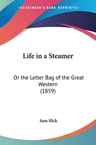 Stock image for Life in a Steamer: Or the Letter Bag of the Great Western (1859) for sale by California Books