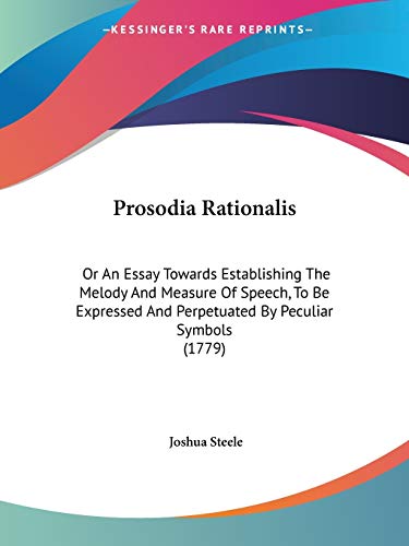 9781437096316: Prosodia Rationalis: Or an Essay Towards Establishing the Melody and Measure of Speech, to Be Expressed and Perpetuated by Peculiar Symbols