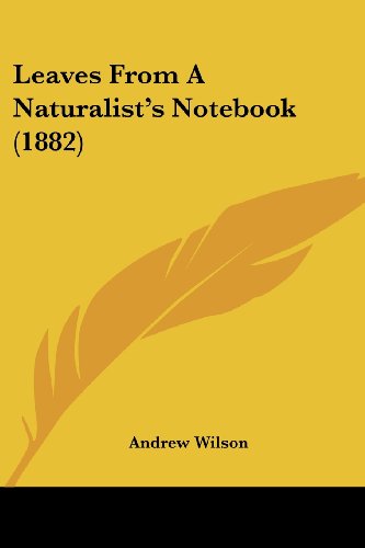 Leaves from a Naturalist's Notebook (9781437106237) by Wilson, Andrew