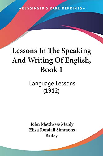 Stock image for Lessons In The Speaking And Writing Of English, Book 1: Language Lessons (1912) for sale by California Books