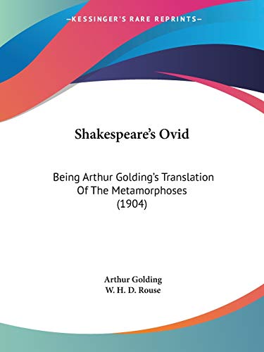 9781437122459: Shakespeare's Ovid: Being Arthur Golding's Translation of the Metamorphoses: Being Arthur Golding's Translation Of The Metamorphoses (1904)