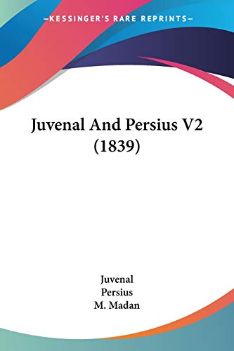 Juvenal And Persius V2 (1839) (9781437124811) by Juvenal; Persius