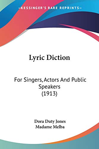 Stock image for Lyric Diction: For Singers, Actors And Public Speakers (1913) for sale by California Books