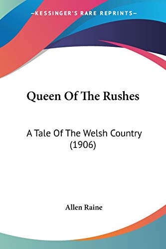 9781437137163: Queen Of The Rushes: A Tale Of The Welsh Country (1906)