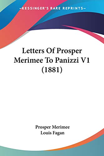 Letters Of Prosper Merimee To Panizzi V1 (1881) (9781437138795) by Merimee, Prosper