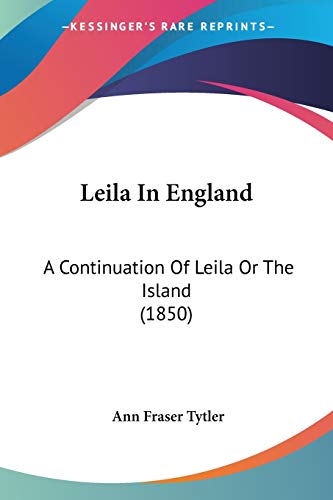 Beispielbild fr Leila In England: A Continuation Of Leila Or The Island. zum Verkauf von Cambridge Rare Books