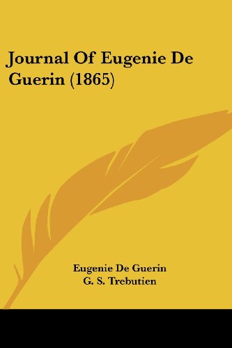 Beispielbild fr Journal Of Eugenie De Guerin (1865) zum Verkauf von California Books