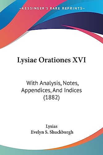 Lysiae Orationes XVI: With Analysis, Notes, Appendices, And Indices (1882) (9781437148855) by Lysias