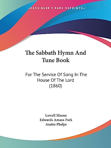 Stock image for The Sabbath Hymn And Tune Book: For The Service Of Song In The House Of The Lord (1860) for sale by ALLBOOKS1