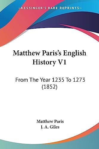 Imagen de archivo de Matthew Paris's English History V1: From The Year 1235 To 1273 (1852) a la venta por Metakomet Books