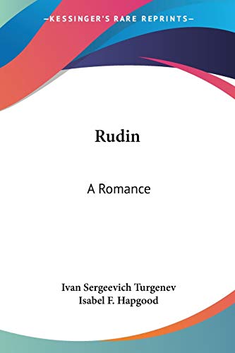 Rudin: A Romance: A King Lear Of The Steppes, Phantoms, And Other Stories (1908) (9781437157260) by Turgenev, Ivan Sergeevich