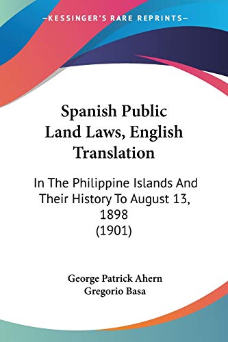 Beispielbild fr Spanish Public Land Laws, English Translation: In The Philippine Islands And Their History To August 13, 1898 (1901) zum Verkauf von California Books