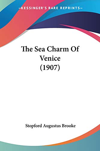 The Sea Charm Of Venice (1907) (9781437170191) by Brooke, Stopford Augustus