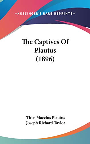 The Captives Of Plautus (1896) (9781437175783) by Plautus, Titus Maccius