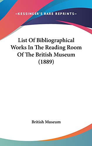 List of Bibliographical Works in the Reading Room of the British Museum (9781437175929) by British Museum