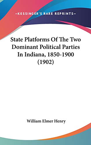 9781437180473: State Platforms of the Two Dominant Political Parties in Indiana, 1850-1900